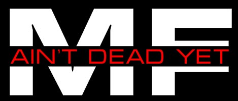 Ain't Dead Yet MF